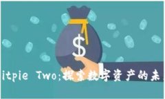 Bitpie Two：探索数字资产的未来