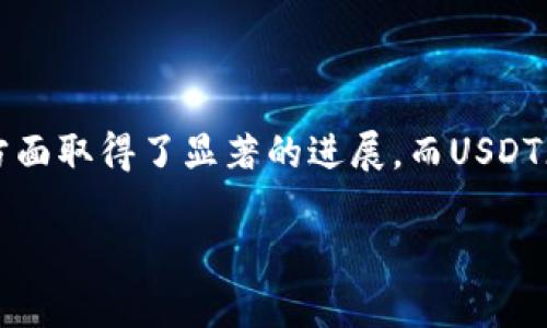 波场USDT钱包地址生成算法的深入解析

在数字货币的海洋中，每一种加密货币都有其独特的生态系统和技术细节。波场（Tron）作为一款极具潜力的区块链平台，其在加密货币交易和智能合约方面取得了显著的进展。而USDT（泰达币）作为一种稳定币，广泛应用于数字资产的交易。今天，我们将深入探讨波场USDT钱包地址生成的算法，为您解析这一过程背后的技术原理和应用。

深入揭秘波场USDT钱包地址生成算法，打造安全数字资产